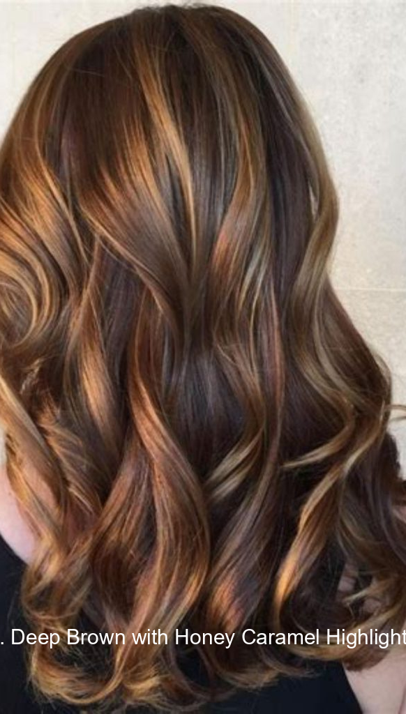 7. Deep Brown with Honey Caramel Highlights
